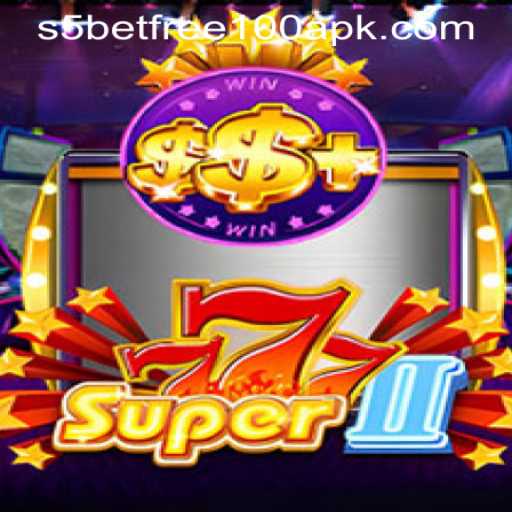 Explore the Thrilling World of Super777II and Discover the Buzz around S5 Casino Free 100 APK